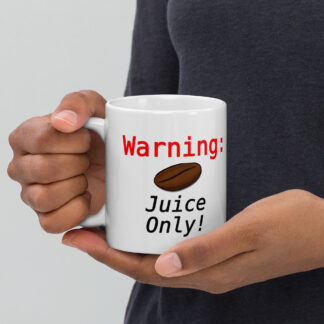 WARNING: Bean Juice Only! [Double-sided design] White Mug